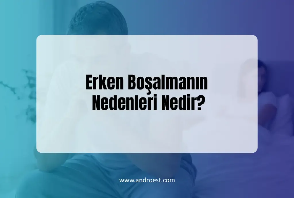 erken-bosalma-nedenleri-nedir