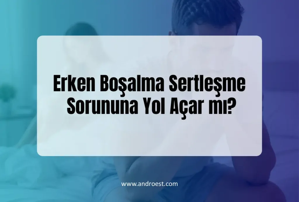 erken-bosalma-sertlesme-sorununa-yol-acar-mi
