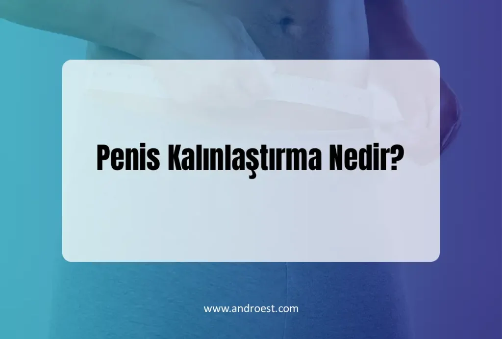 penis-kalinlastirma-nedir