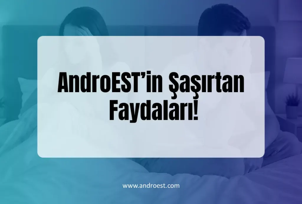 androest-sasirtan-faydalari