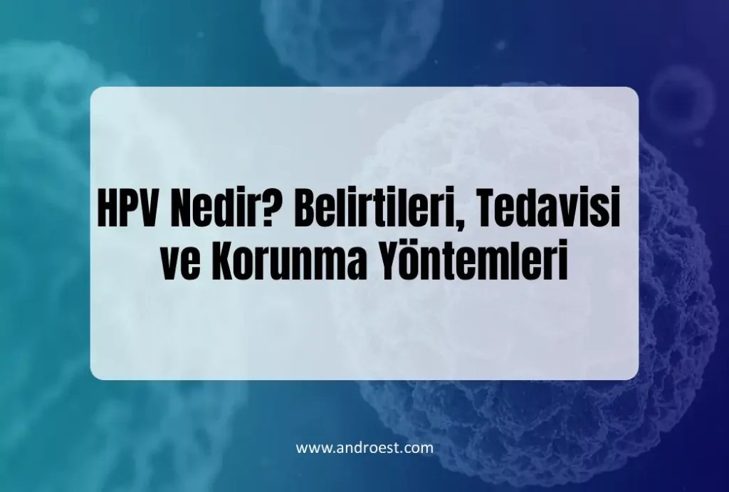 hpv-nedir-tedavisi-ve-korunma-yontemleri
