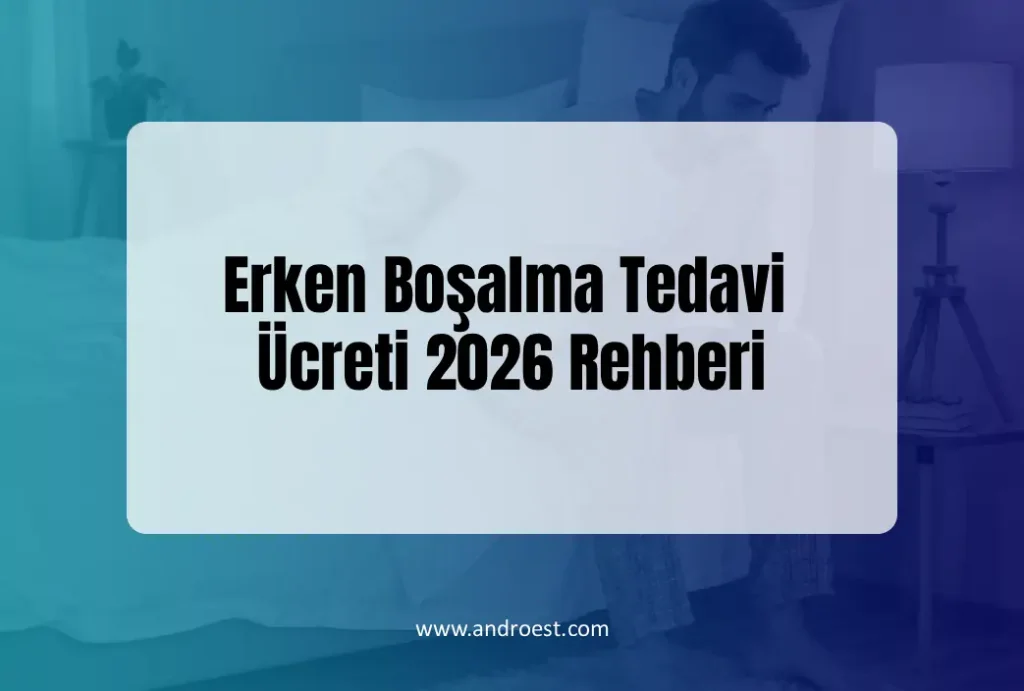 erken-bosalma-tedavi-ucreti-2026-rehberi