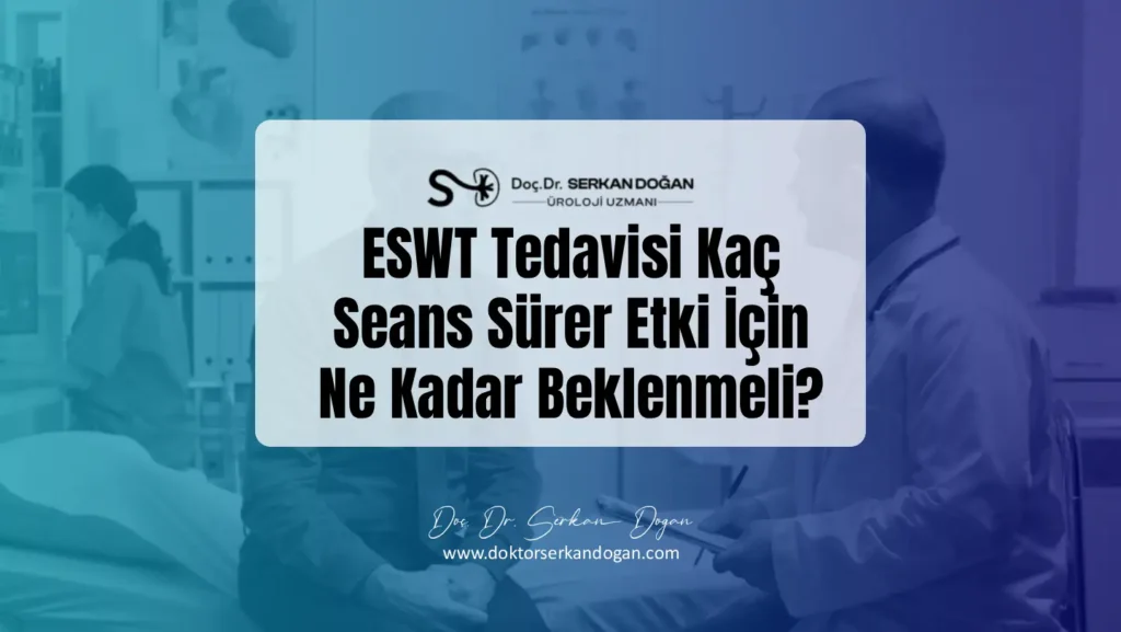 ESWT Tedavisi Kaç Seans Sürer Etki için Ne Kadar Beklenmeli