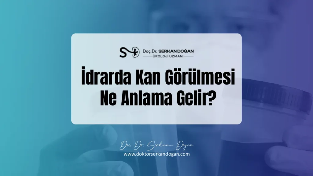 İdrarda Kan Görülmesi (Hematüri) Ne Anlama Gelir?