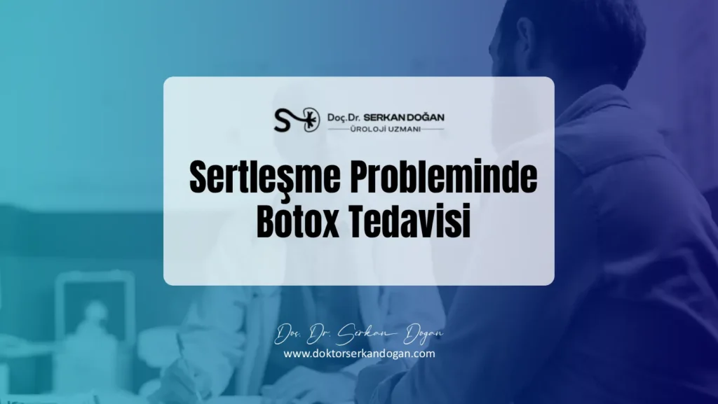 Sertleşme Probleminde Botox Tedavisi