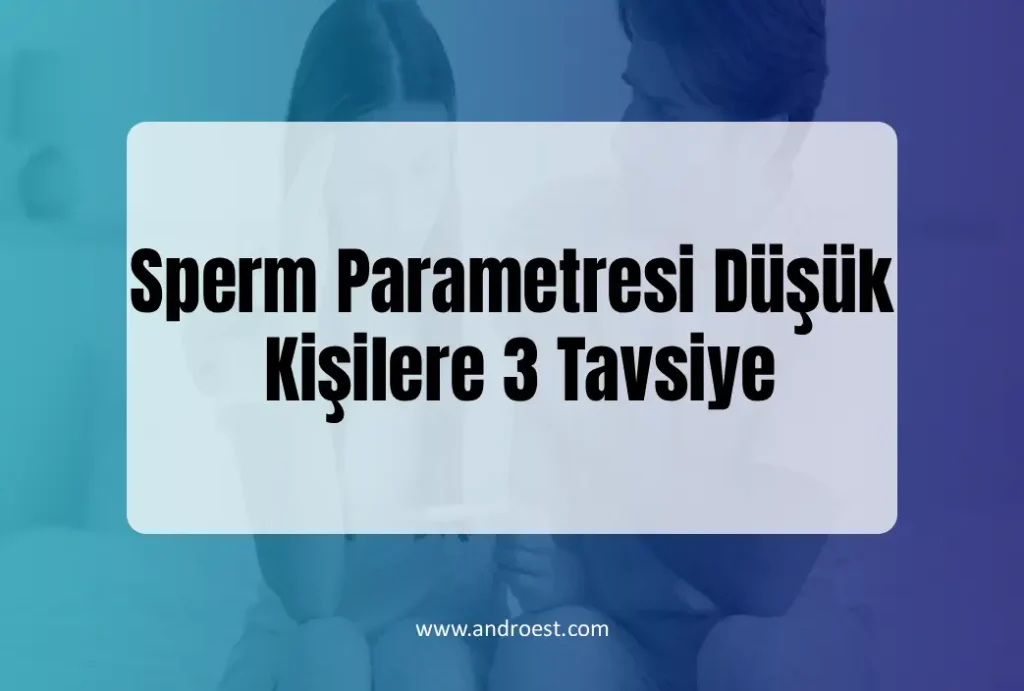 sperm-parametresi-dusuk-kisilere-3-tavsiye