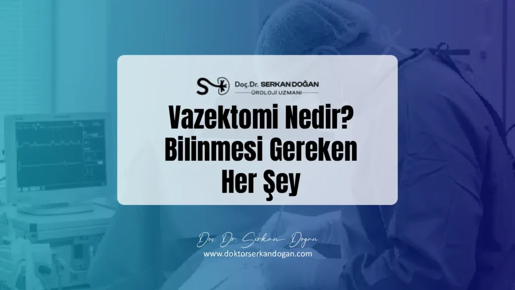 Vazektomi Nedir? Bilinmesi Gereken Her Şey