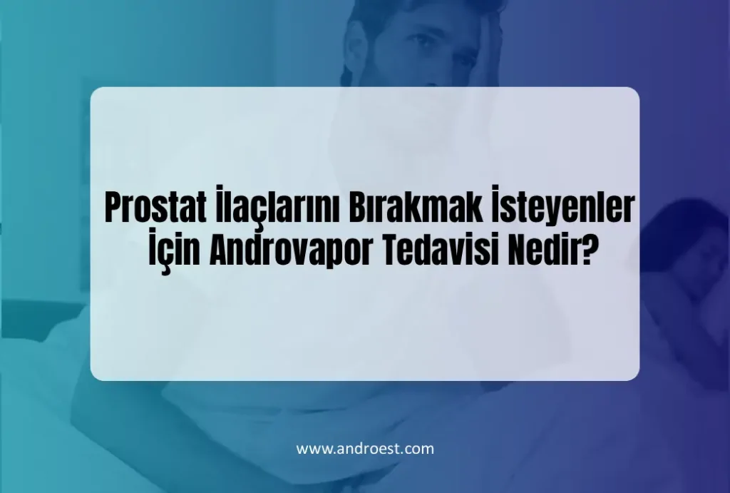 androvapor-tedavisi-nedir-ilaclardan-kurtul