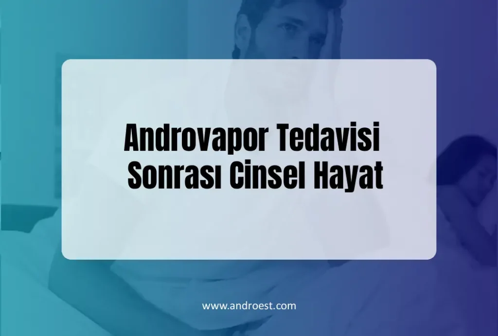 androvapor-tedavisi-sonrasi-cinsel-hayat