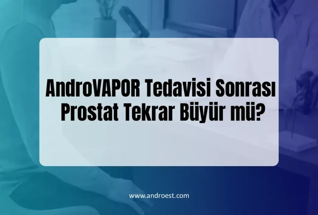 androvapor-tedavisi-sonrasi-prostat-tekrarlarmi