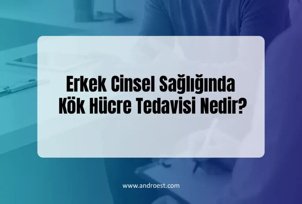 erkek-cinsel-sagliginda-kok-hucre-tedavisi