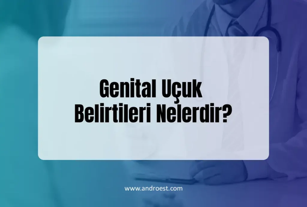 genital-ucuk-belirtileri-nelerdir