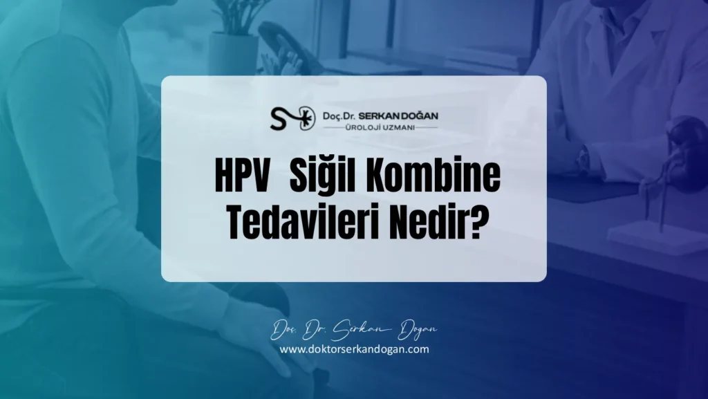 HPV Siğil Kombine Tedavileri Nedir