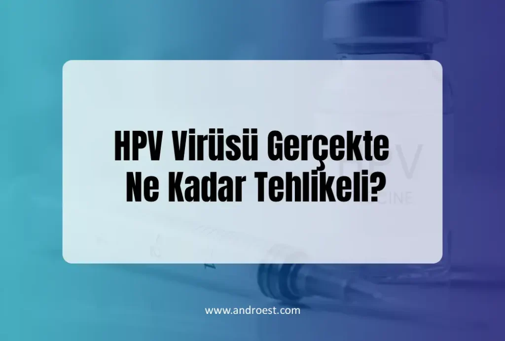 hpv-virusu-gercekte-ne-kadar-tehlikeli
