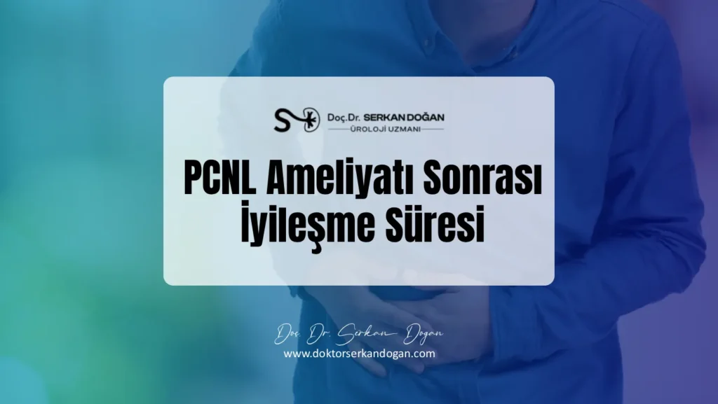 PCNL Ameliyatı Sonrası İyileşme Süresi