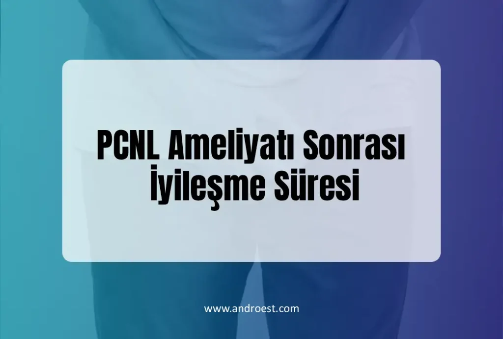 pcnl-ameliyati-sonrasi-iyilesme-suresi