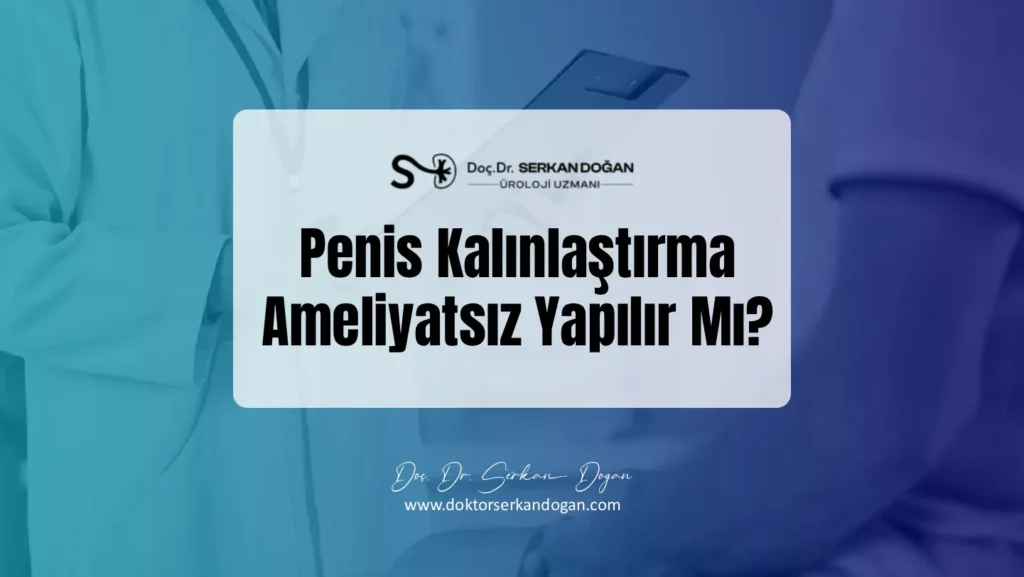 Penis Kalınlaştırma Ameliyatsız Yapılır mı?