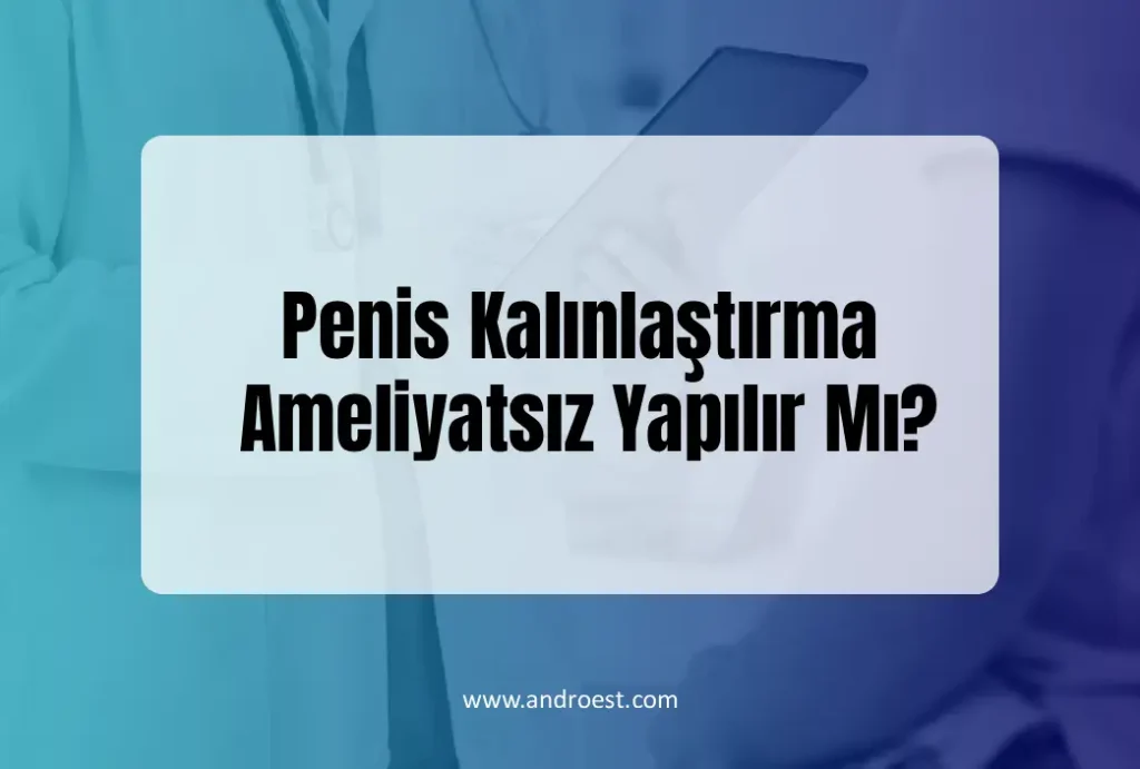 penis-kalinlastirma-ameliyatsiz-yapilir-mi