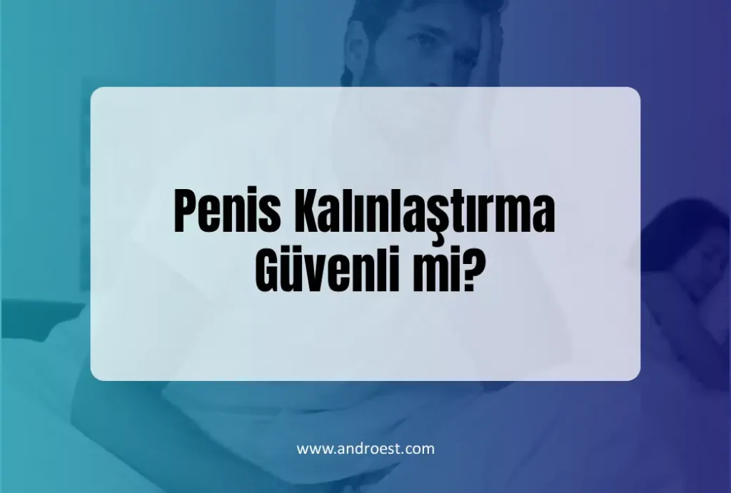 penis-kalinlastirma-guvenli-mi