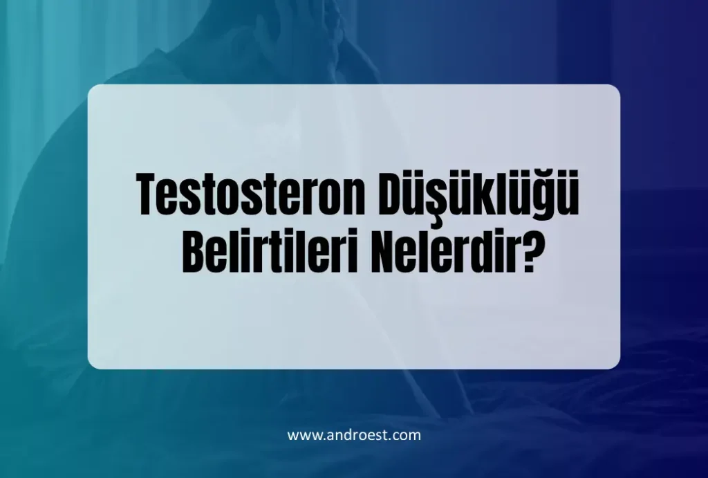testosteron-dusuklugu-belirtileri