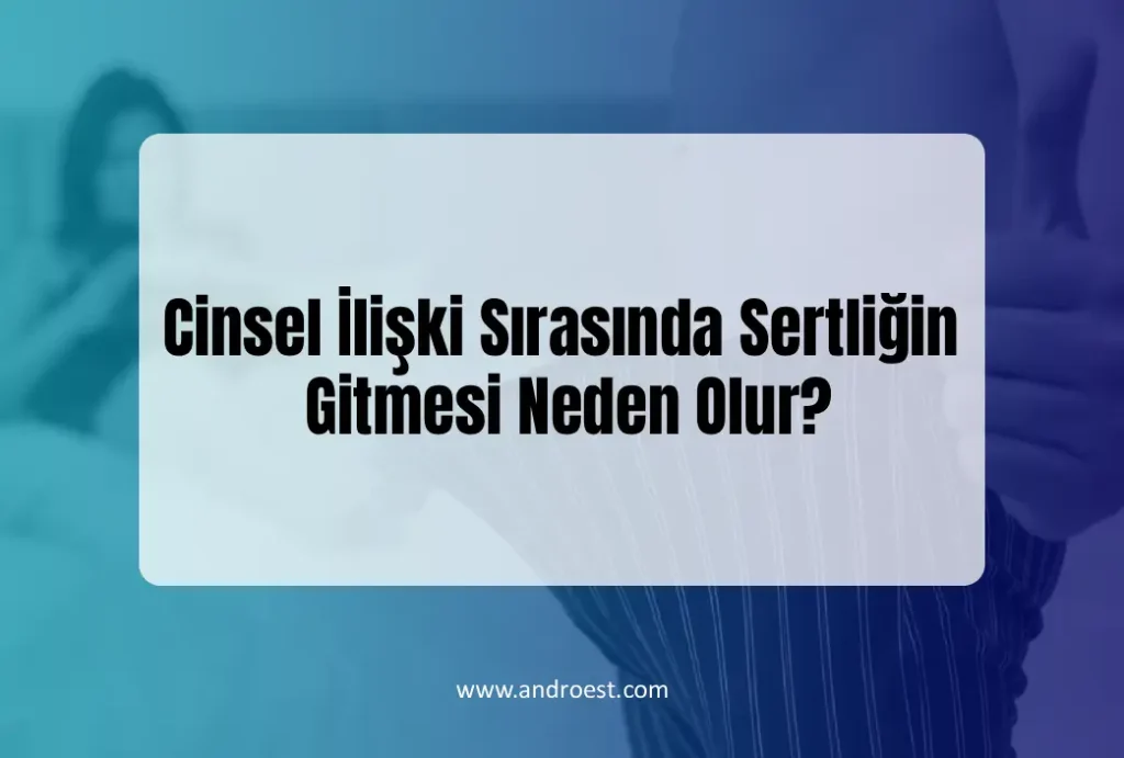 cinsel-iliski-sirasinda-sertligin-gitmesi-neden-olur