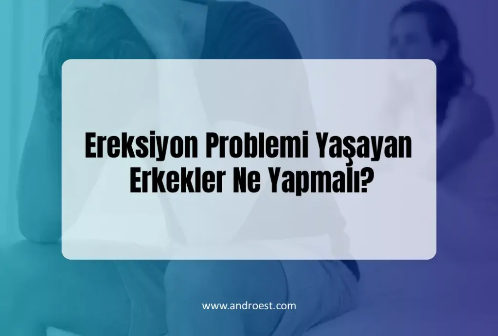 ereksiyon-problemi-yasayan-erkekler-ne-yapmali