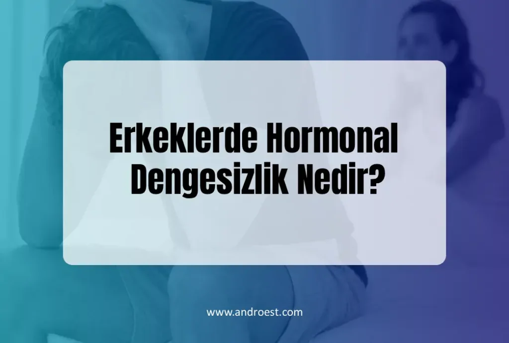 erkeklerde-hormonal-dengesizlik-nedir