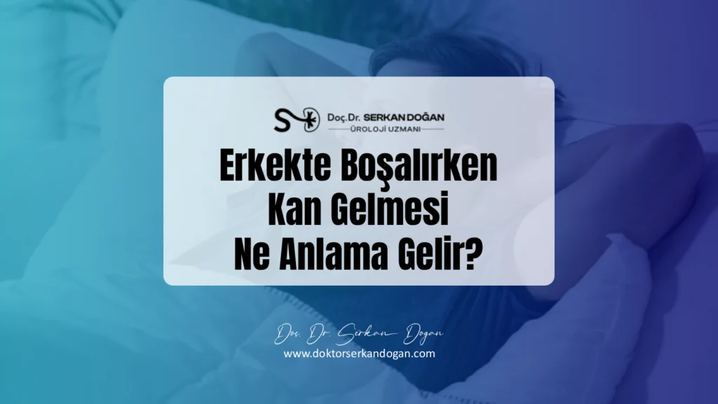 erkekte-bosalirken-kan-gelmesi-ne-anlama-gelir-1441x812-1.webp