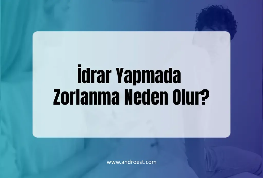 idrar-yapmada-zorlanma-neden-olur