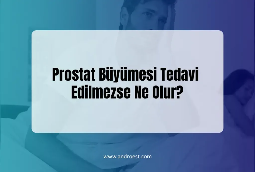 prostat-buyumesi-tedavi-edilmezse-ne-olur