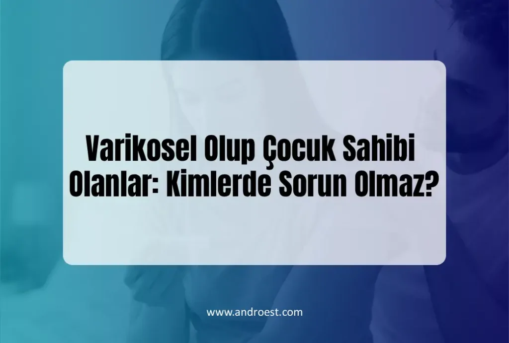 varikosel-olup-cocuk-sahibi-olanlar