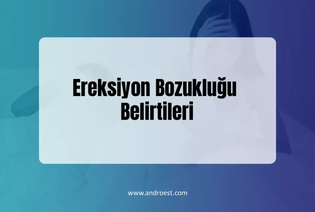 ereksiyon-bozuklugu-belirtileri