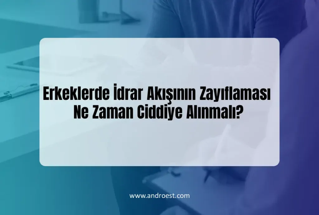 erkeklerde-idrar-akisinin-zayiflamasi-ne-zaman-ciddiye-alinmali