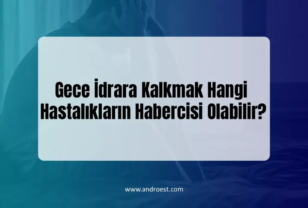 gece-idrara-kalkmak-hangi-hastaliklarin-habercisi-olabilir