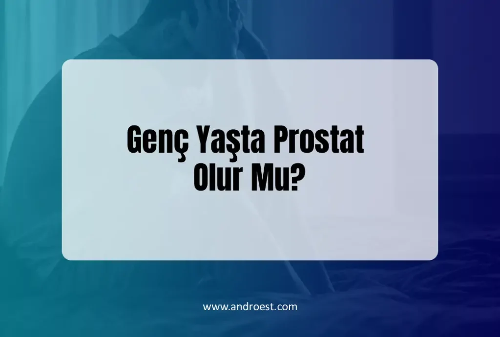 genc-yasta-prostat-olur-mu