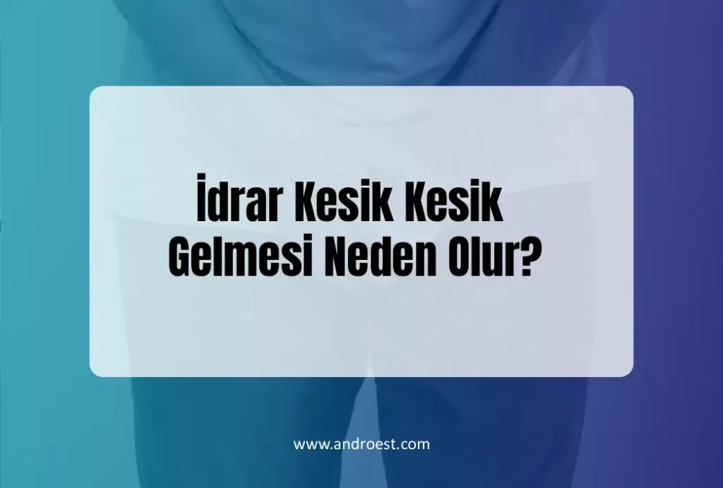 idrar-kesik-kesik-gelmesi-neden-olur