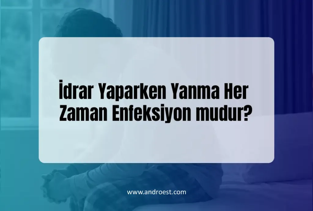idrar-yaparken-yanma-her-zaman-enfeksiyon-mudur