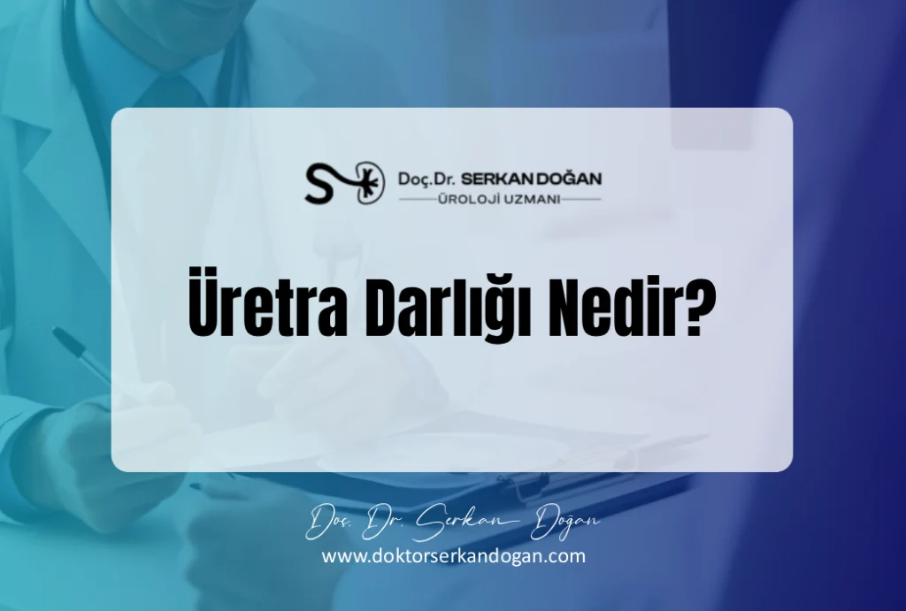 üretra darlığı nedir?