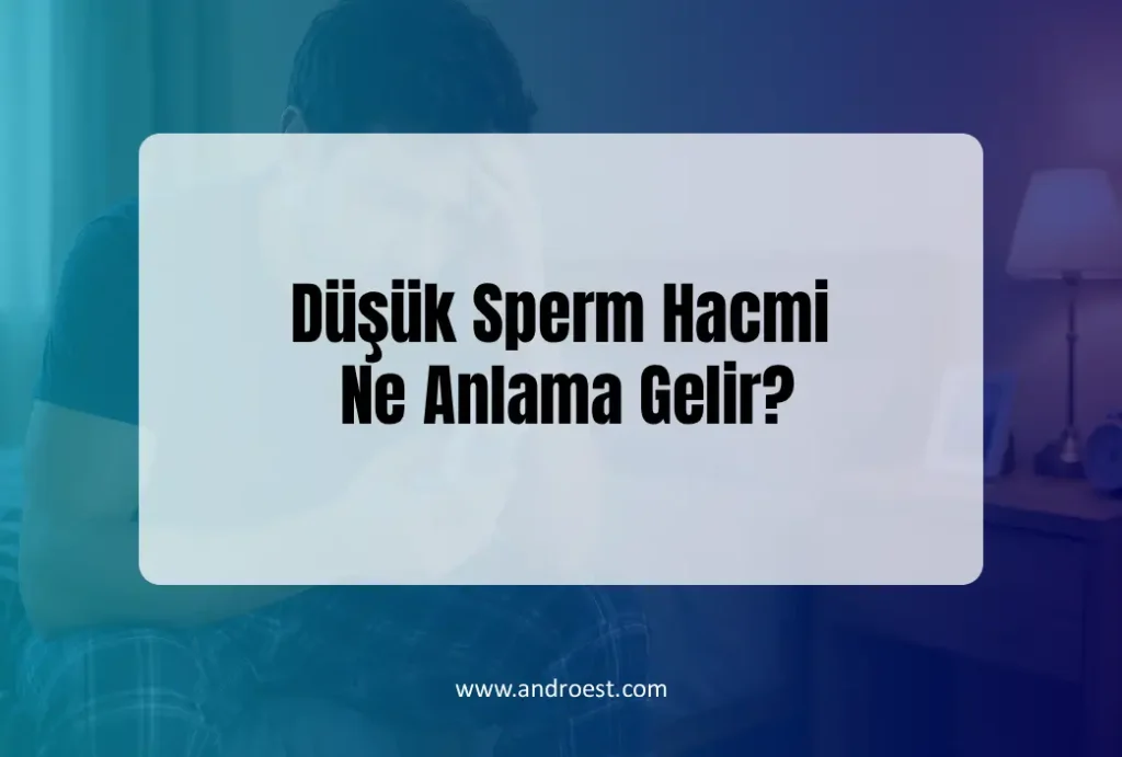 dusuk-sperm-hacmi-ne-anlama-gelir