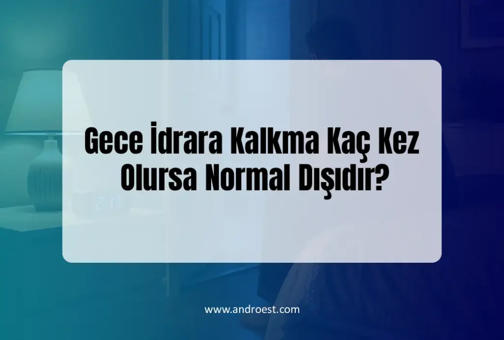 Gece İdrara Kalkma Kaç Kez Normal?