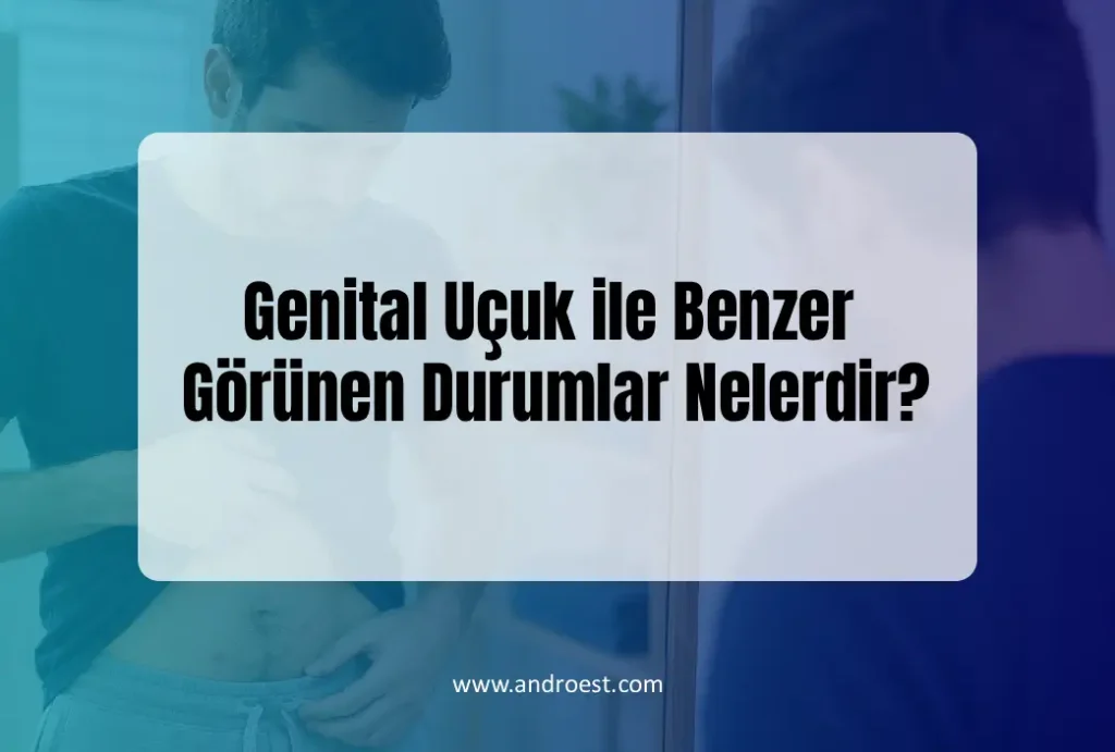 genital-ucuk-ile-benzer-gorunen-durumlar