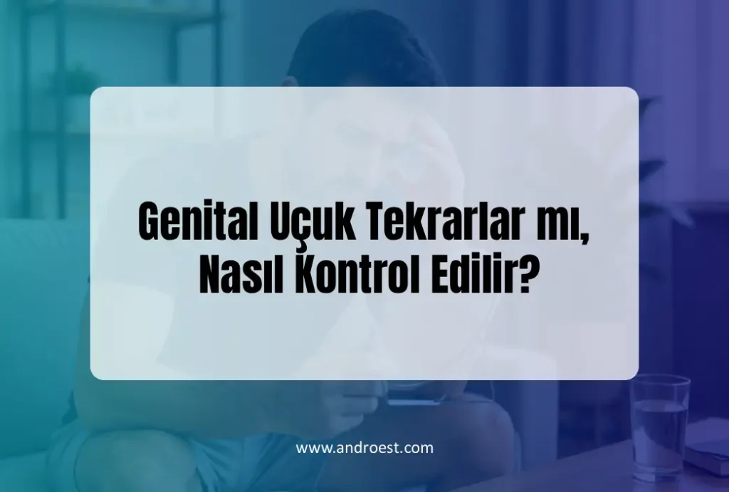 genital-ucuk-tekrarlar-mi