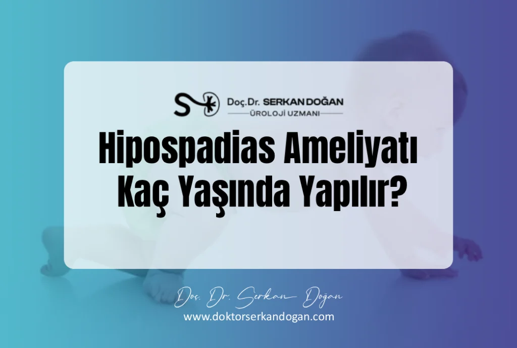 Hipospadias Ameliyatı Kaç Yaşında Yapılır?