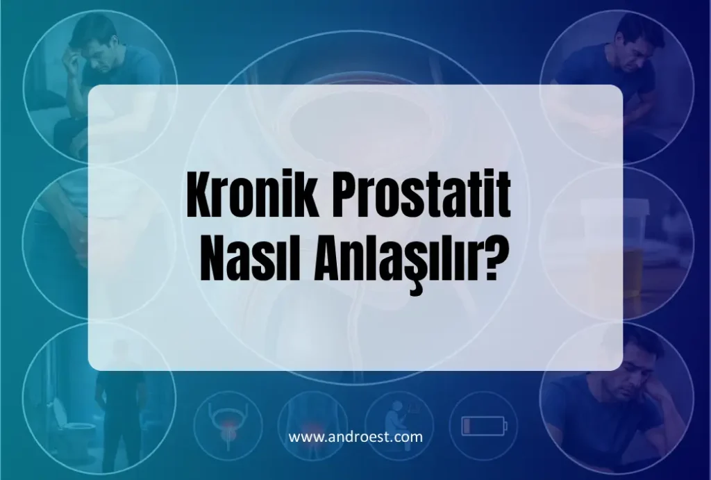 Kronik Prostatit Nasıl Anlaşılır?