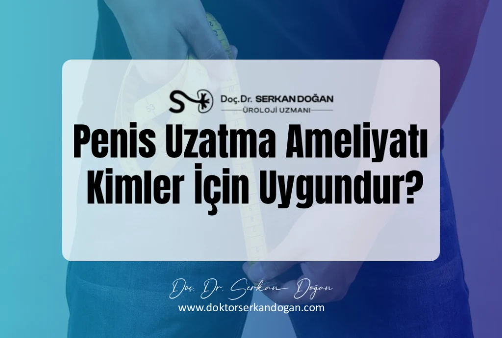 Penis Uzatma Ameliyatı Kimler İçin Uygundur?