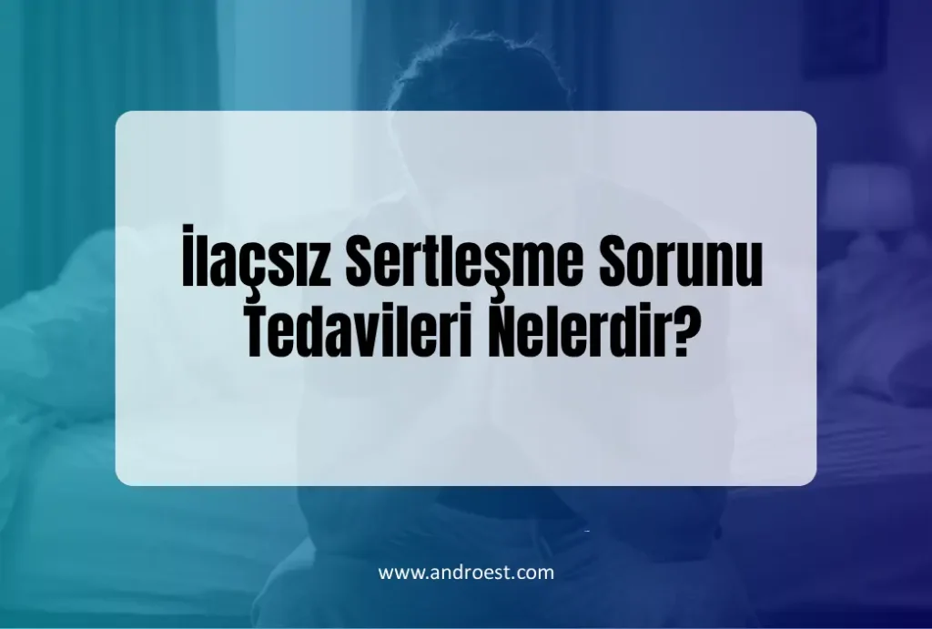 İlaçsız Sertleşme Sorunu Tedavileri Nelerdir?