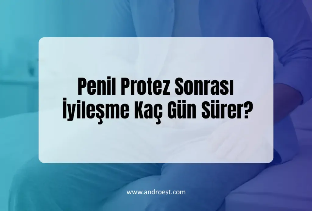 penil-protez-sonrasi-iyilesme-kac-gun-surer-1043x704 (1)