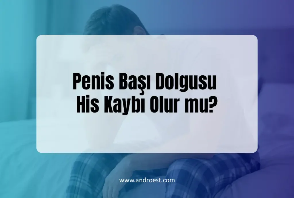 Penis Başı Dolgusu His Kaybı Olur mu?