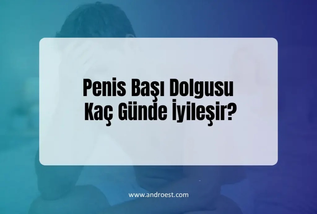 penis-basi-dolgusu-kac-gunde-iyilesir