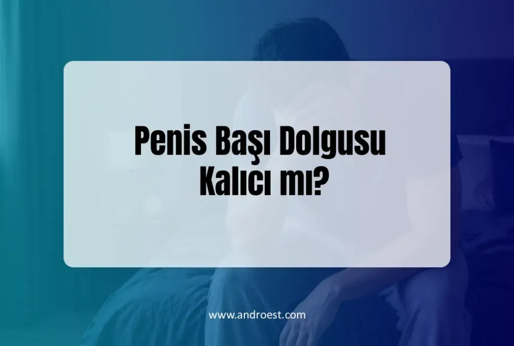 Penis Başı Dolgusu Kalıcı mı?
